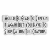 Stop Eating The Crayons Sticker (Voorkant)