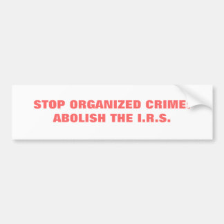 STOP GEORGANISEERDE MISDAAD: AFSCHAFFING VAN DE I. BUMPERSTICKER