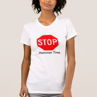 Stop...Hammer Time T-shirt