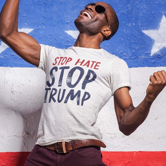 Stop Hate Stop Trump T-shirt