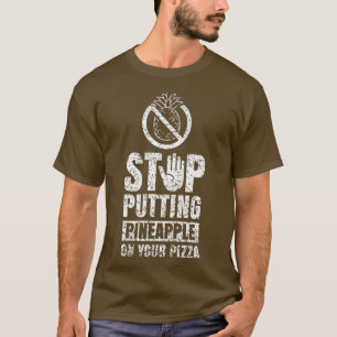 Stop het gebruik van ananas op uw Pizza Hawaii Hum T-shirt