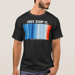 Stop het gewoon met de klimaatveranderingsstrepen t-shirt
