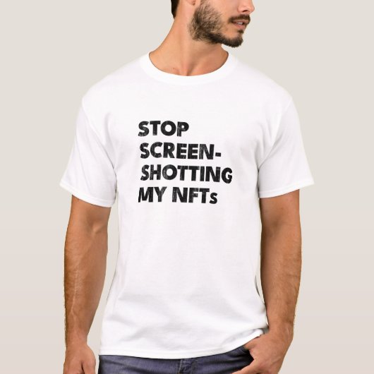 STOP HET MAKEN VAN SCHERMOPNAMES VAN MIJN Nft's T-shirt (Voorkant)