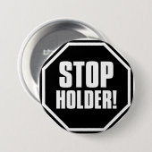 Stop Holder! Ronde Button 7,6 Cm (Voorkant /achterkant)