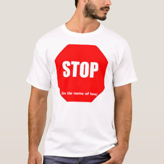 Stop in de naam van de liefde t-shirt