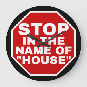 "STOP IN DE NAAM VAN HOUSE" WIT LETTERTYPE, RODE A GROTE KLOK