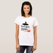 Stop je Witchin'Funny Halloween Quote' T-shirt (Voorkant volledig)