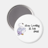 Stop Looking At Me Swan Magneet (Voorkant / Achterkant)
