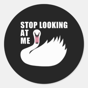 Stop Looking At Me Swan Ronde Sticker