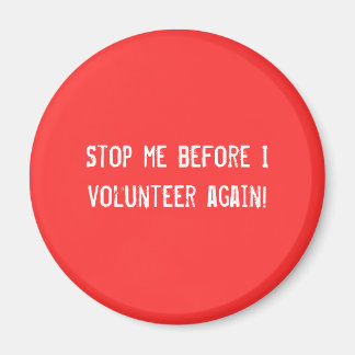 Stop me voordat ik weer vrijwilliger ben! magneet
