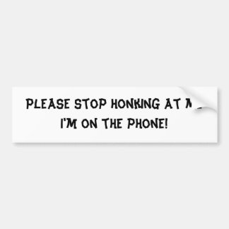 Stop met bellen, ik ben aan de telefoon bumpersticker