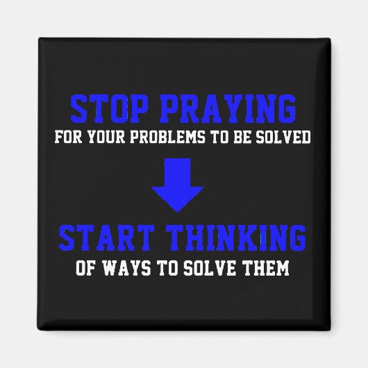 Stop met bidden en begin met denken magneet (Voorkant)