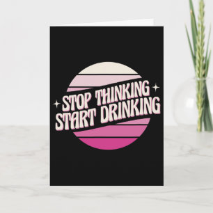 Stop met denken, begin met drinken Feest Bierliefh Kaart