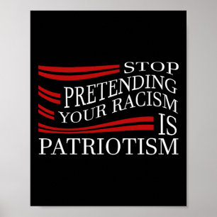 Stop met doen alsof je racisme bent poster