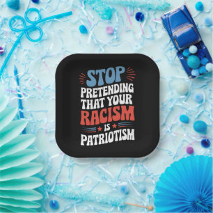 Stop met doen alsof je racisme patriottisme is papieren bordje