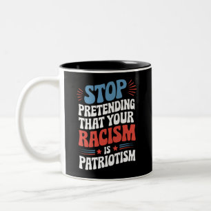 Stop met doen alsof je racisme patriottisme is tweekleurige koffiemok