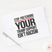 Stop met doen alsof je steun van Trump geen racism Vierkante Sticker (Envelop)