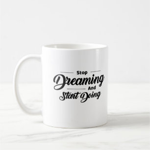 Stop met dromen en begin met Motivatie doen Koffiemok