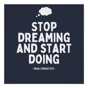 Stop met dromen en begin met "Motivatie Poster" Perfect Poster