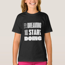 Stop met dromen en begin met Motivatie typografie T-shirt