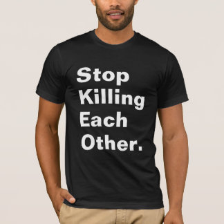 Stop met elkaar te doden. t-shirt