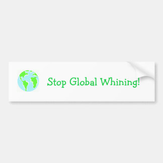 Stop met Global Whining! Bumpersticker