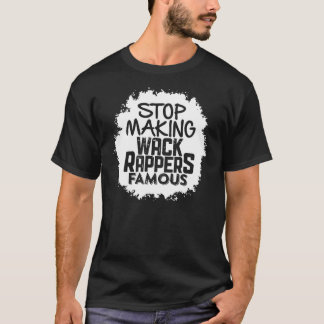 Stop met het beroemd maken van Wack Rappers T-shirt