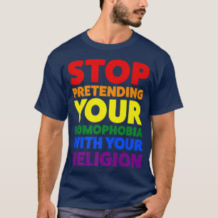 stop met het doen alsof je homofobie trots maand i t-shirt