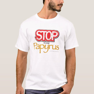 "Stop met het gebruik van Papyrus" T-shirt