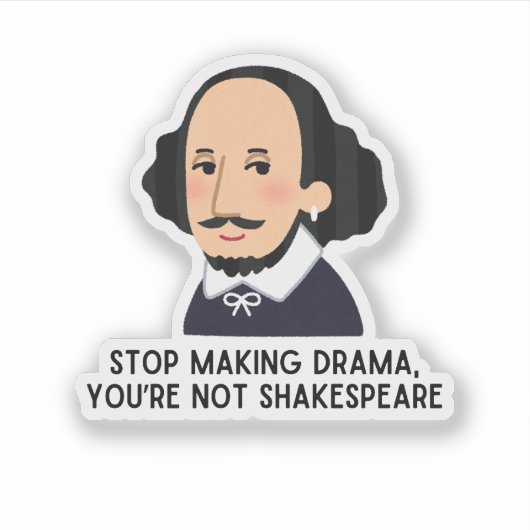 Stop met het grappig maken van Shakespeare’s liter Sticker (Voorkant)