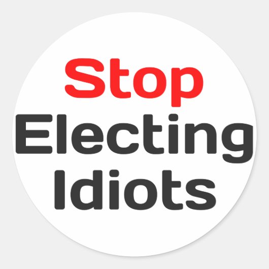 Stop met het kiezen van Idiots Ronde Sticker (Voorkant)