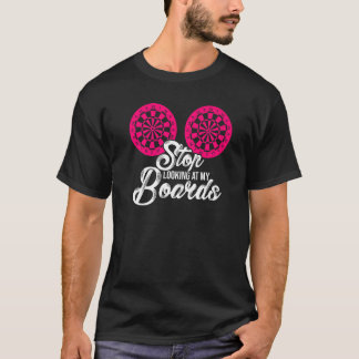 Stop met het kijken naar mijn borden Dart speler D T-shirt