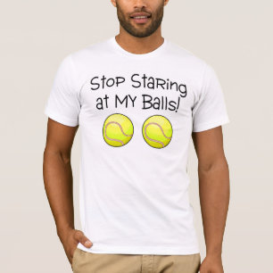 Stop met het staren bij mijn ballen (Tennis Balls) T-shirt