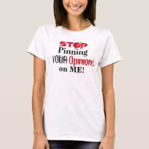 Stop met het uitbrengen van je mening over mij Fun T-shirt