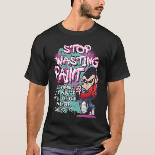 Stop met het verspillen van verf graffiti kunstena t-shirt
