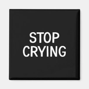Stop met huilen, grappig, grappen, sarcastische Ge Magneet