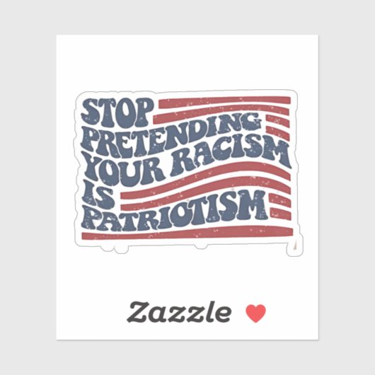 Stop met je racisme te doen is patriottisme sticker (Vel)