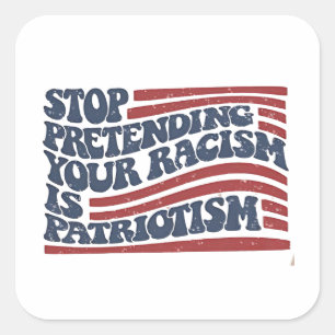 Stop met je racisme te doen is patriottisme vierkante sticker