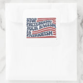Stop met je racisme te doen is patriottisme vierkante sticker (Tas)