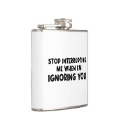 Stop met me te onderbreken als ik je negeer heupfles (Rechts)