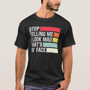 Stop met me te vertellen dat ik er gek uitzie... d t-shirt