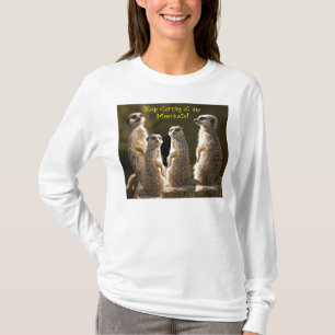 Stop met Meerkat T-Shirt