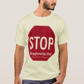 Stop met mij te diagnosticeren! t-shirt (Voorkant)