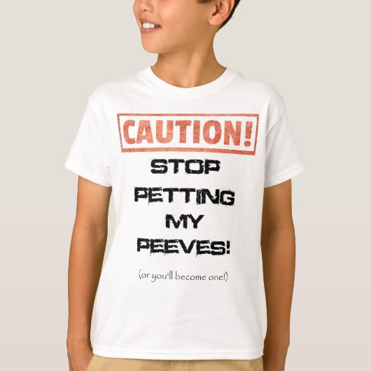 Stop met mijn Peeves Quote T-shirt (Voorkant)