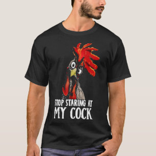 Stop met naar mijn kip te staren - Sarcasme T-shirt