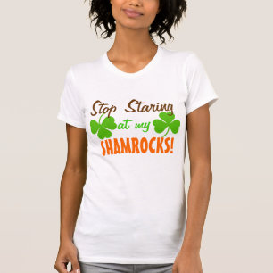 Stop met naar mijn Shamrocks te staren T-shirt