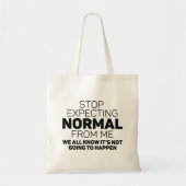 Stop met normaal van mij te verwachten tote bag (Voorkant)