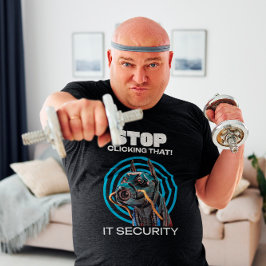 Stop met op dat ding te klikken IT Beveiligingshum T-shirt