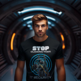 Stop met op dat ding te klikken IT Beveiligingshum T-shirt
