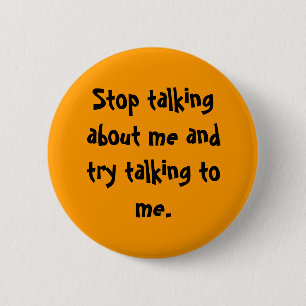 Stop met over mij te praten en probeer met me te p ronde button 5,7 cm